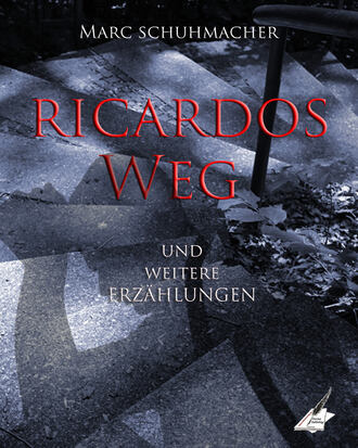 Marc  Schuhmacher. Ricardos Weg