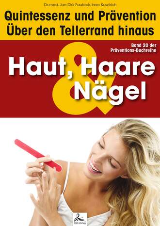 Dr. med. Jan-Dirk  Fauteck. Haut, Haare & N?gel: Quintessenz und Pr?vention