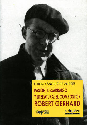 Leticia S?nchez de Andr?s. Pasi?n, desarraigo y literatura: el compositor Robert Gerhard