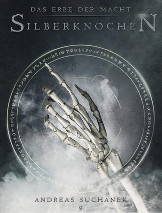 Andreas Suchanek. Das Erbe der Macht - Band 9: Silberknochen (Urban Fantasy)