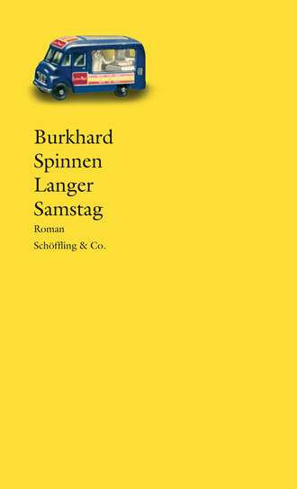 Burkhard Spinnen. Langer Samstag