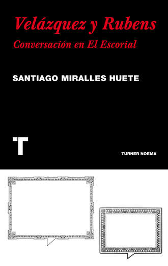 Santiago Miralles. Vel?zquez y Rubens