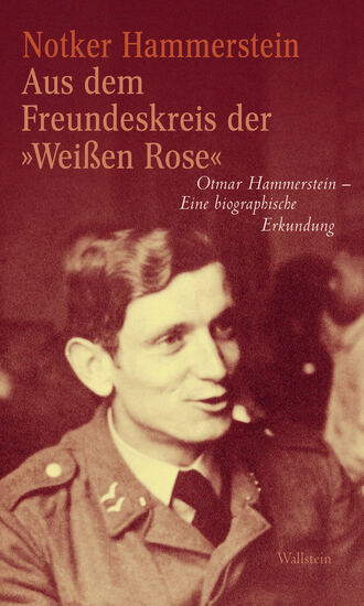 Notker Hammerstein. Aus dem Freundeskreis der »Wei?en Rose