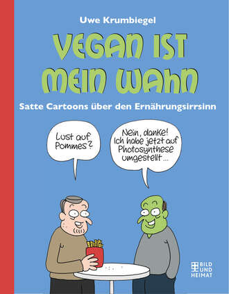 Uwe Krumbiegel. Vegan ist mein Wahn