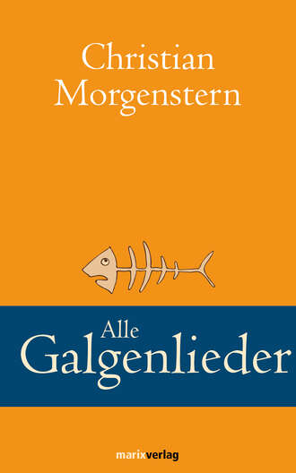 Christian Morgenstern. Alle Galgenlieder