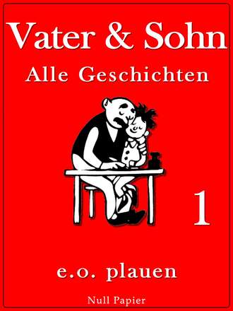 Erich Ohser. Vater & Sohn – Band 1