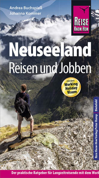  Andrea Buchspie?. Reise Know-How Reisef?hrer Neuseeland - Reisen & Jobben mit dem Working Holiday Visum