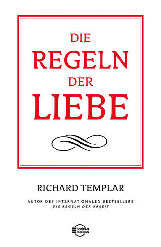 Richard  Templar. Die Regeln der Liebe