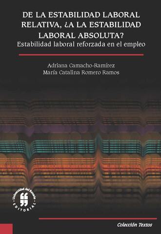 Adriana Camacho-Ram?rez. De la estabilidad laboral relativa, ?a la estabilidad laboral absoluta?