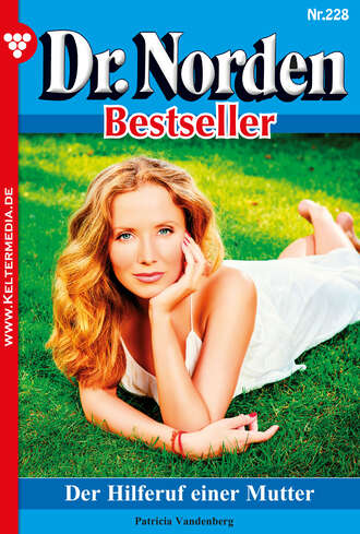 Patricia Vandenberg. Dr. Norden Bestseller 228 – Arztroman