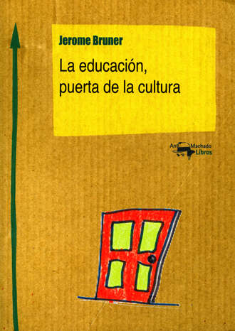 Jerome Bruner. La educaci?n, puerta de la cultura