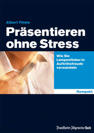 Albert Thiele. Pr?sentieren ohne Stress