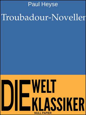 PAUL  HEYSE. Troubadour-Novellen