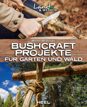 Michel Beauvais. Bushcraft-Projekte