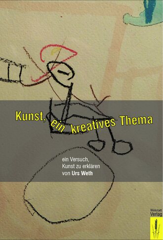 Urs Weth. Kunst, ein kreatives Thema