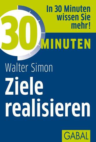 Walter Simon. 30 Minuten Ziele realisieren