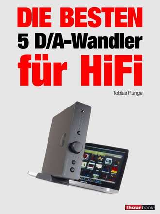 Tobias  Runge. Die besten 5 D/A-Wandler f?r HiFi