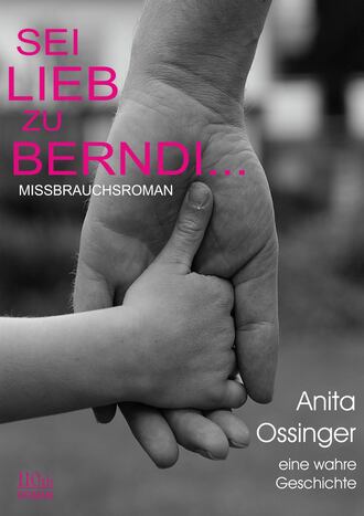 Anita  Ossinger. Sei lieb zu Berndi...