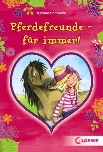 Kathrin Schrocke. Pferdefreunde – f?r immer!