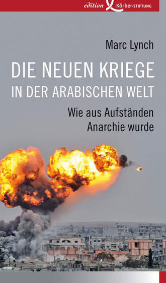 Marc  Lynch. Die neuen Kriege in der arabischen Welt