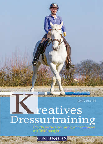 Gabriele  Klehr. Kreatives Dressurtraining