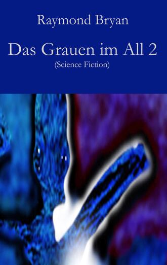 Raymond Bryan. Das Grauen im All 2