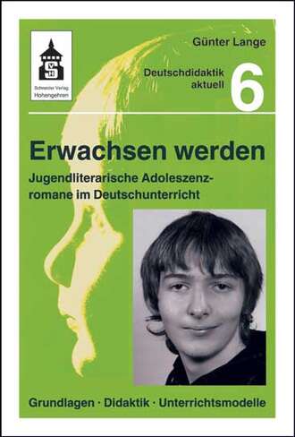 G?nter  Lange. Erwachsen werden. Jugendliche Adoleszenzromane im Deutschunterricht