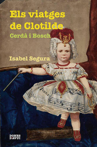 Isabel Segura. Els viatges de Clotilde Cerd? i Bosch