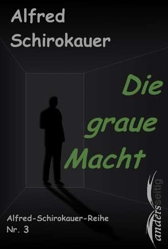 Alfred Schirokauer. Die graue Macht