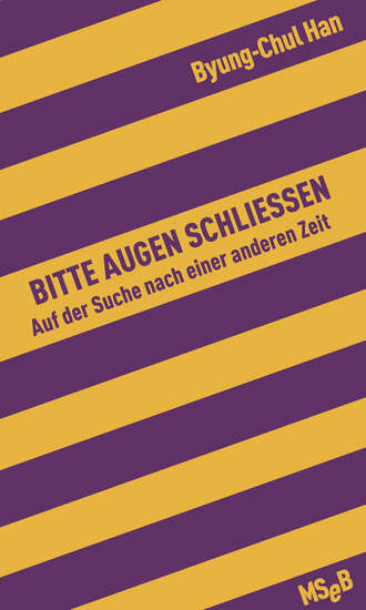 Byung-Chul  Han. Bitte Augen schlie?en