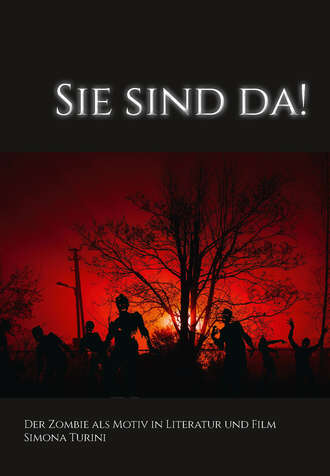 Simona Turini. Sie sind da! Der Zombie als Motiv in Literatur und Film.