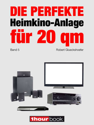 Robert  Glueckshoefer. Die perfekte Heimkino-Anlage f?r 20 qm (Band 5)