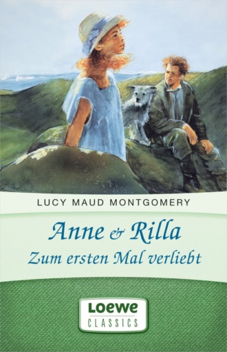 Люси Мод Монтгомери. Anne & Rilla – Zum ersten Mal verliebt