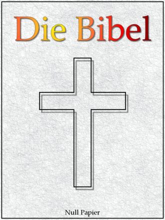 Martin Luther. Die Bibel nach Luther - Altes und Neues Testament