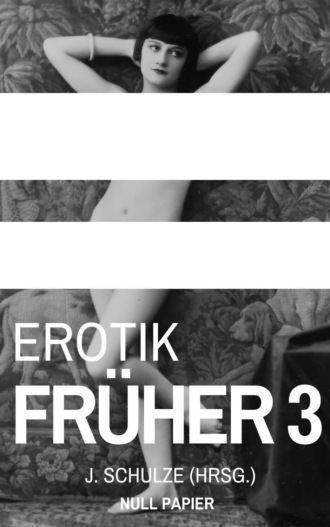 J.  Schulze. Erotik Fr?her 3