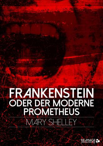 Мэри Шелли. Frankenstein oder der moderne Prometheus