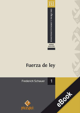 Frederick  Schauer. Fuerza de ley