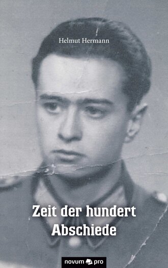 Helmut Hermann. Zeit der hundert Abschiede