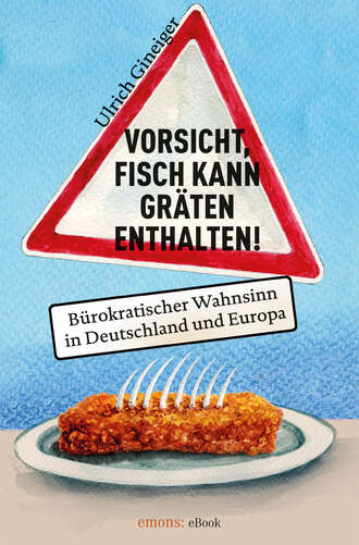 Ulrich  Gineiger. Vorsicht, Fisch kann Gr?ten enthalten