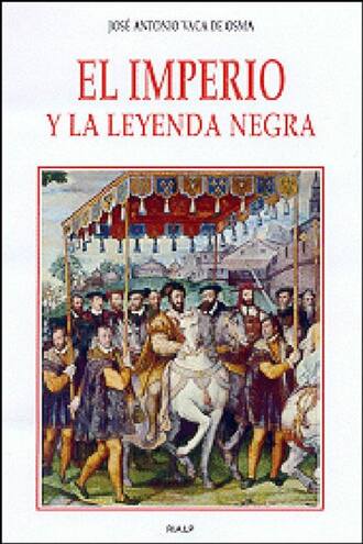 Jos? Antonio Vaca de Osma. El imperio y la Leyenda negra