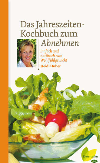 Heidi  Huber. Das Jahreszeiten-Kochbuch zum Abnehmen