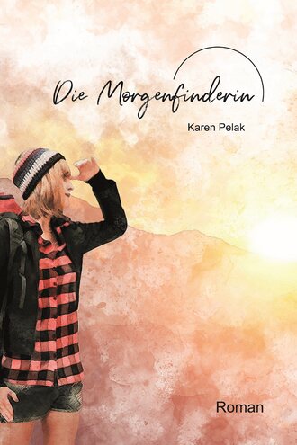 Karen Pelak. Die Morgenfinderin