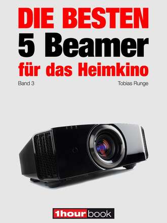 Tobias  Runge. Die besten 5 Beamer f?r das Heimkino (Band 3)