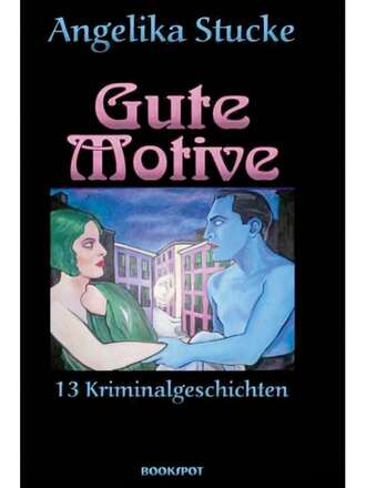 Angelika  Stucke. Gute Motive