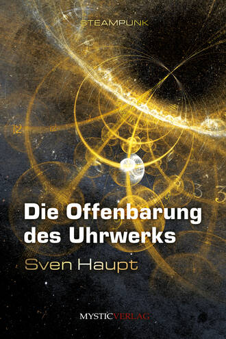 Sven  Haupt. Die Offenbarung des Uhrwerks