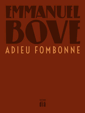 Emmanuel  Bove. Adieu Fombonne