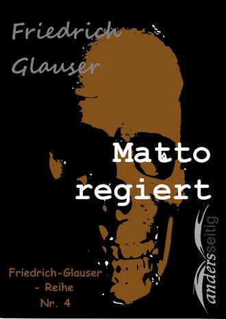 Friedrich  Glauser. Matto regiert