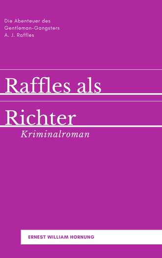 Ernest William  Hornung. Raffles als Richter