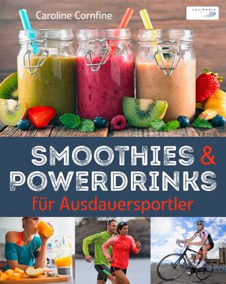 Caroline Cornfire. Smoothies und Powerdrinks f?r Ausdauersportler