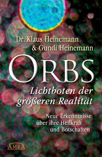 Dr. Klaus Heinemann. Orbs - Lichtboten der gr??eren Realit?t